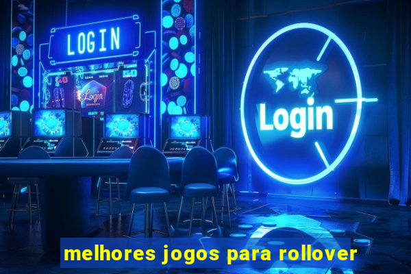 melhores jogos para rollover